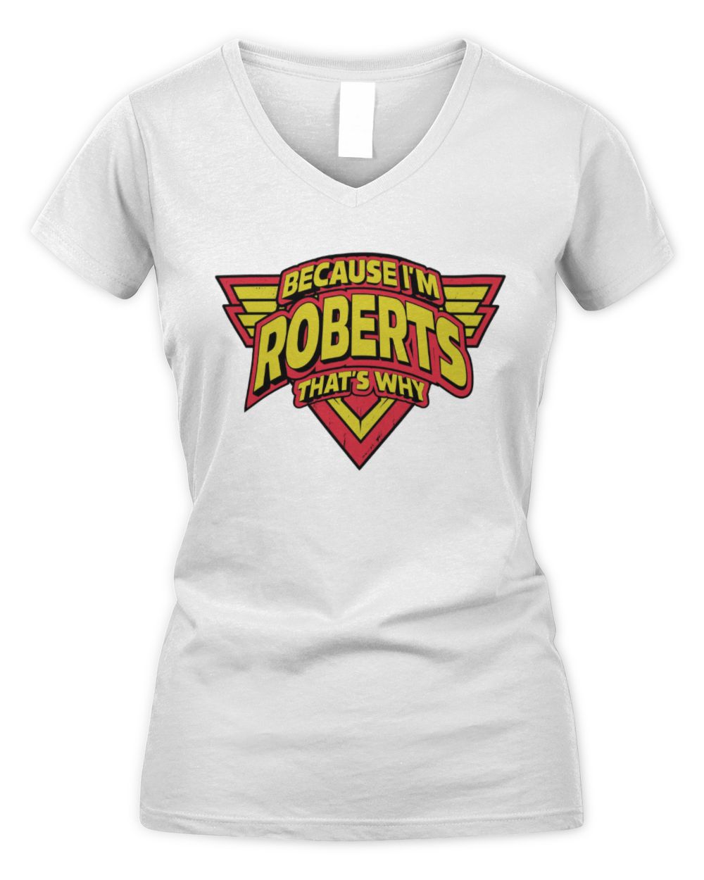 Because I'm Name That's Why Red and Yellow Logo Graphic T-Shirt ROBERTS M1-75 / Women's V-Neck T-Shirt / white