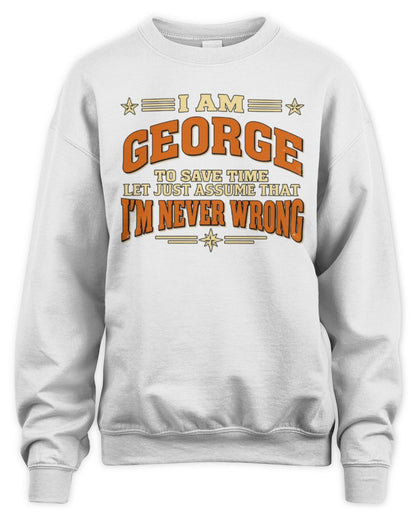 I'm Name Let's Just Assume I'm Never Wrong Retro Shirt GEORGE M1-64 / Unisex Sweatshirt / white