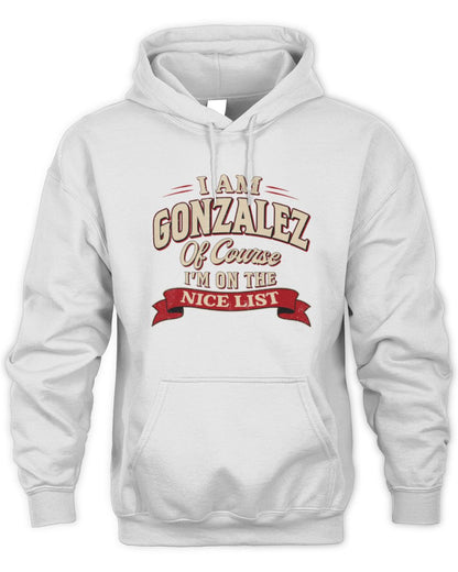 I'm Name Of Course I'm On The Nice List Funny Christmas Shirt GONZALEZ M1-68 / Unisex Hoodie / white