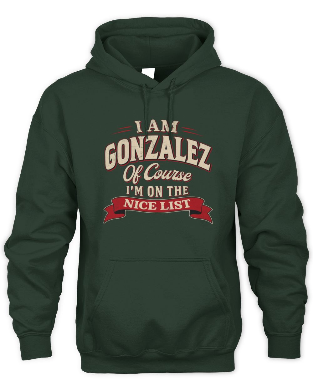 I'm Name Of Course I'm On The Nice List Funny Christmas Shirt GONZALEZ M1-68 / Unisex Hoodie / forest green