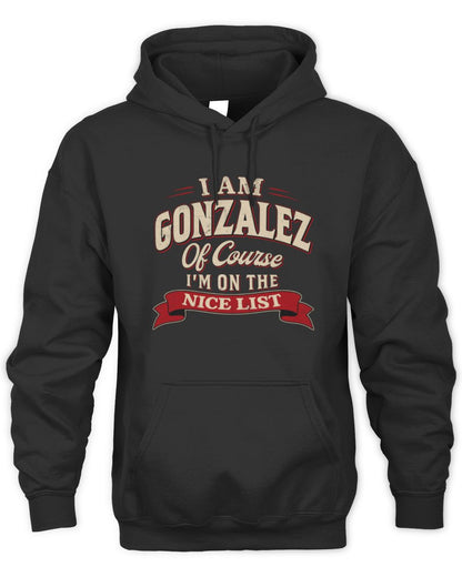 I'm Name Of Course I'm On The Nice List Funny Christmas Shirt GONZALEZ M1-68 / Unisex Hoodie / black