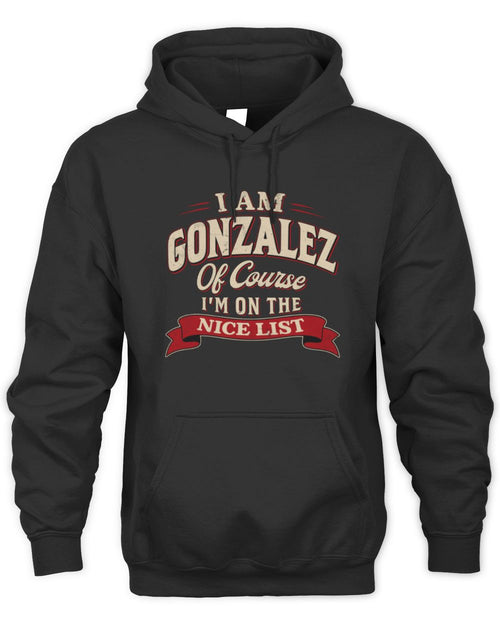 I'm Name Of Course I'm On The Nice List Funny Christmas Shirt GONZALEZ M1-68 / Unisex Hoodie / black