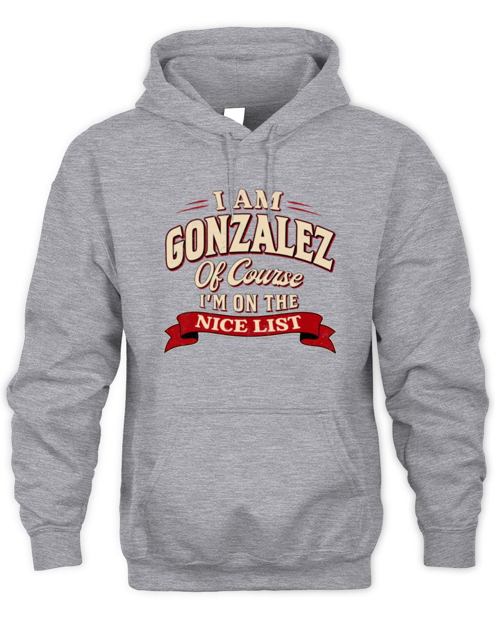 I'm Name Of Course I'm On The Nice List Funny Christmas Shirt GONZALEZ M1-68 / Unisex Hoodie / sport grey
