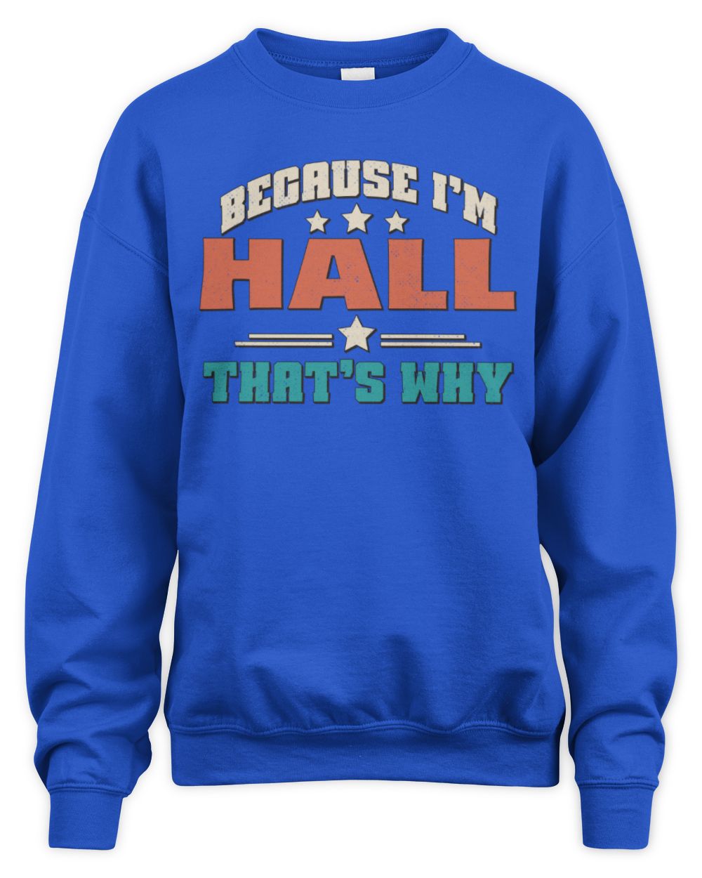 Because I'm Name That's Why Personalized Retro Shirt HALL-49 / Unisex Sweatshirt / royal