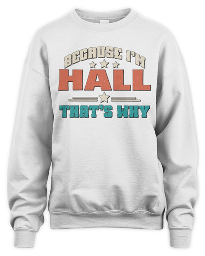 Because I'm Name That's Why Personalized Retro Shirt HALL-49 / Unisex Sweatshirt / white
