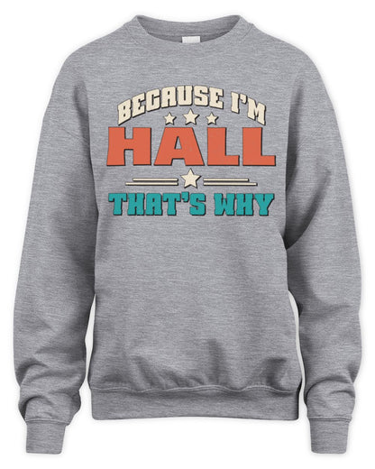 Because I'm Name That's Why Personalized Retro Shirt HALL-49 / Unisex Sweatshirt / sport grey