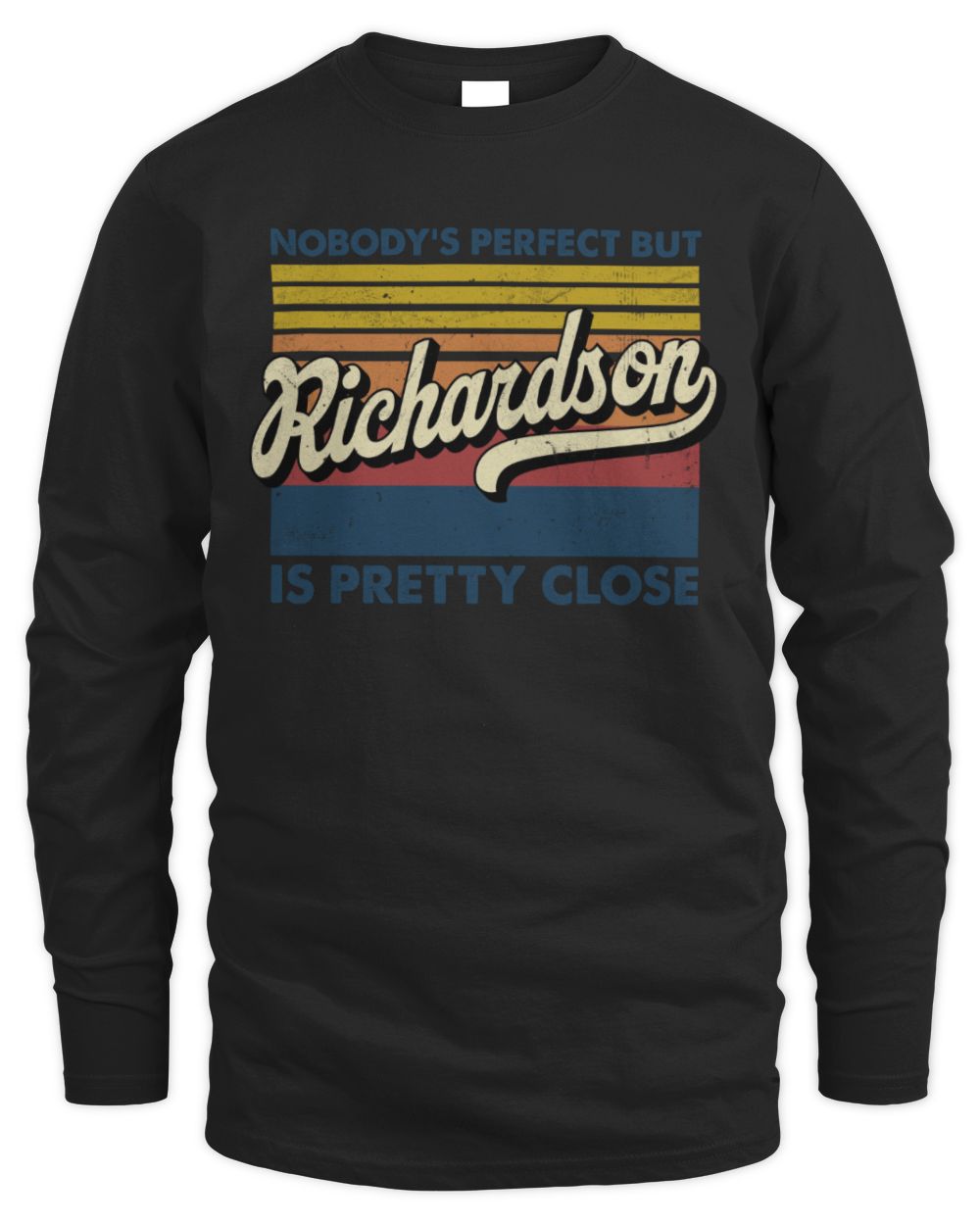 Nobody's Perfect But Your Name Is Pretty Close Retro Shirt RICHARDSON M1-65 / Men's Long Sleeved T-Shirt / black