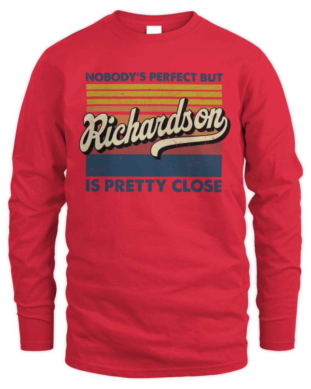 Nobody's Perfect But Your Name Is Pretty Close Retro Shirt RICHARDSON M1-65 / Men's Long Sleeved T-Shirt / red