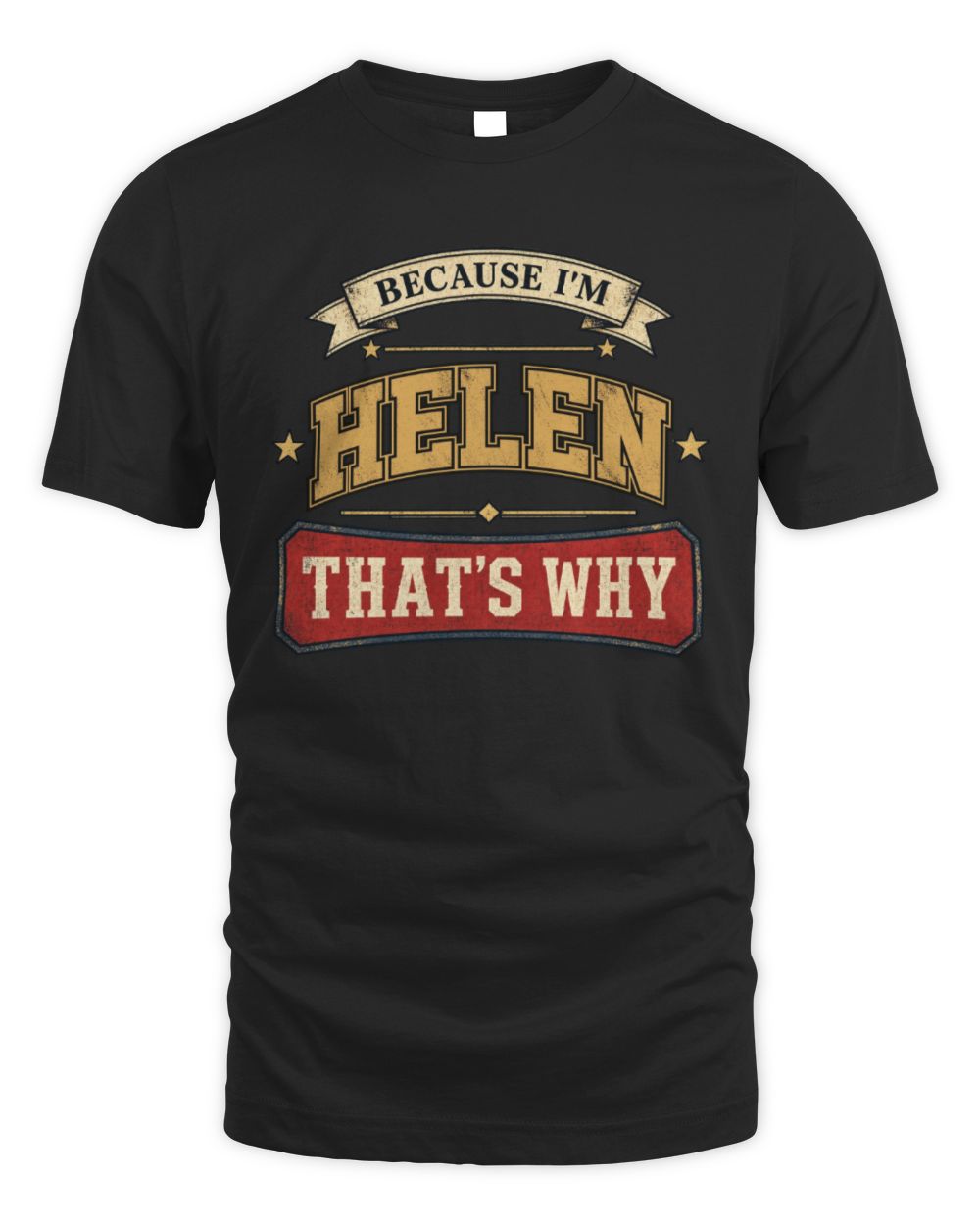 Because I'm Name That's Why Americana T-Shirt HELEN M1-S88 / Unisex Standard T-Shirt / black