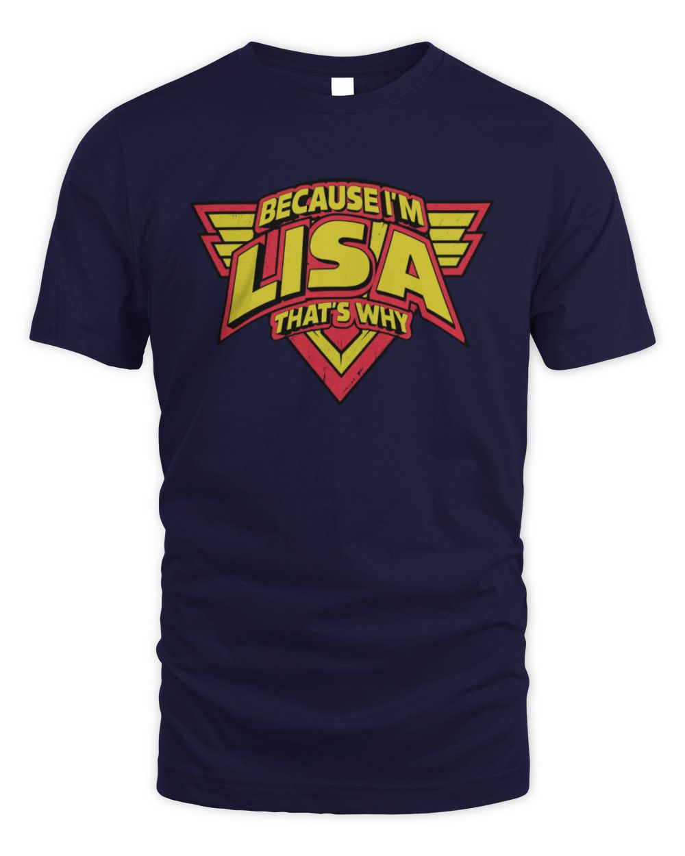 Because I'm Name That's Why Red and Yellow Logo Graphic T-Shirt LISA M1-75 / Unisex Standard T-Shirt / navy