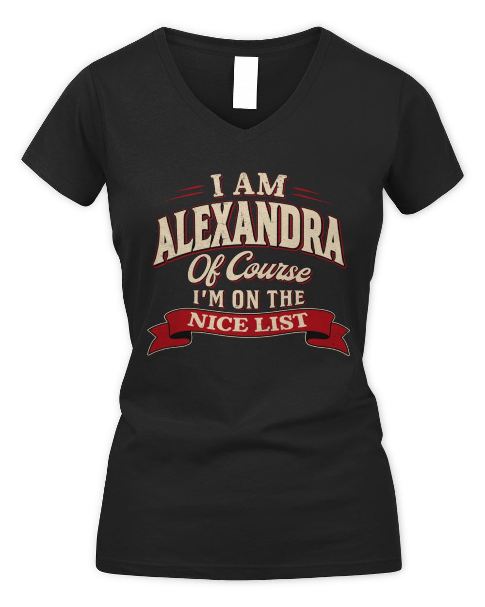 I'm Name Of Course I'm On The Nice List Funny Christmas Shirt ALEXANDRA M1-68 / Women's V-Neck T-Shirt / black