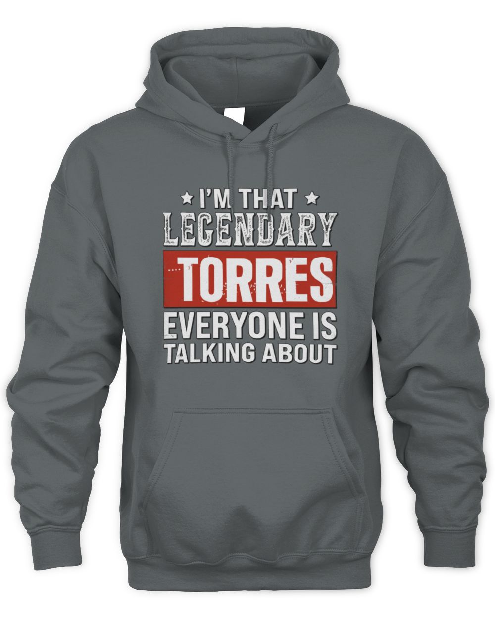 I'm That Legendary Name Everyone Is Talking About Funny Graphic T-Shirt TORRES M1-73 / Unisex Hoodie / charcoal