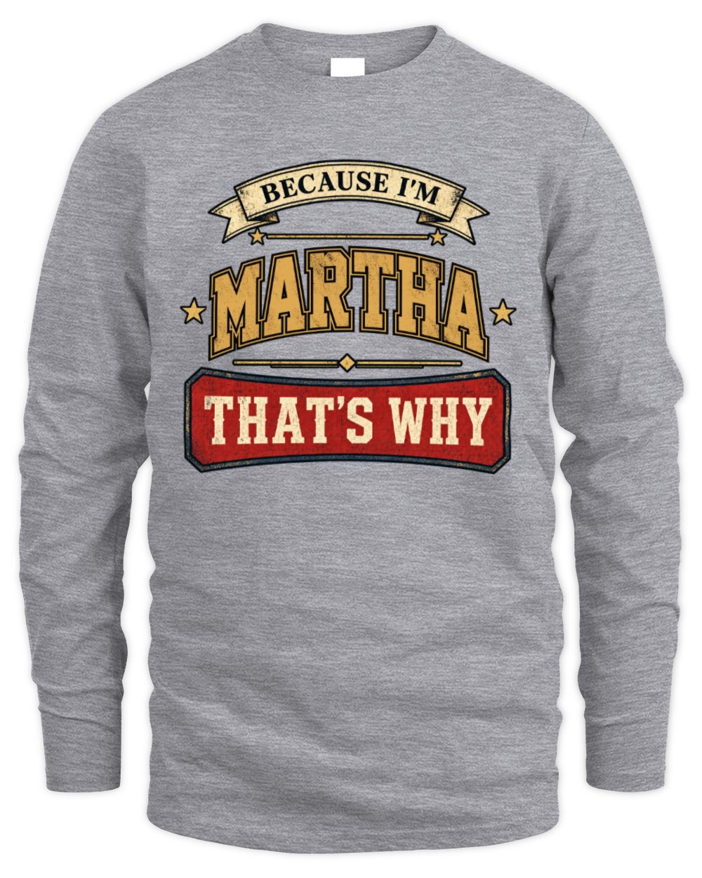 Because I'm Name That's Why Americana T-Shirt MARTHA M1-S88 / Men's Long Sleeved T-Shirt / sport grey