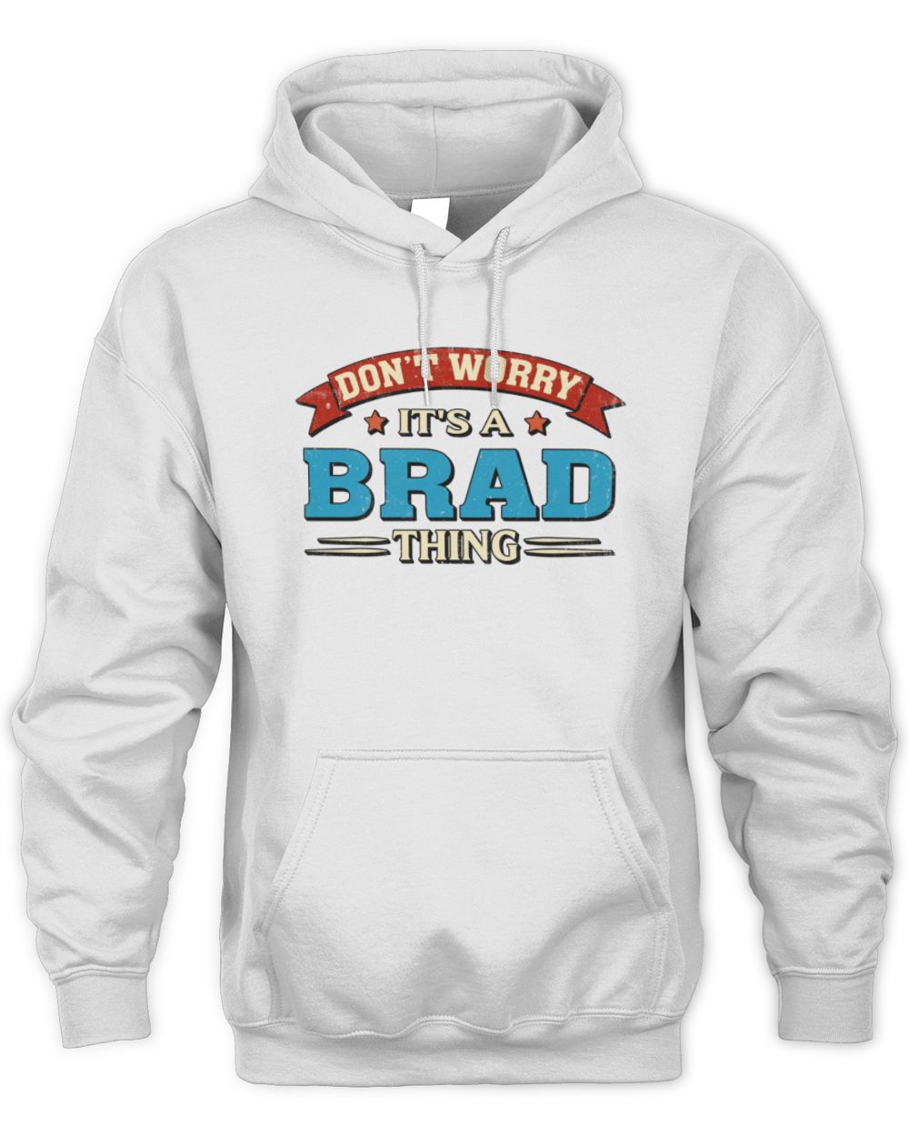 Don't Worry It's a Your Name Thing Funny Retro T-Shirt BRAD M1-57 / Unisex Hoodie / white