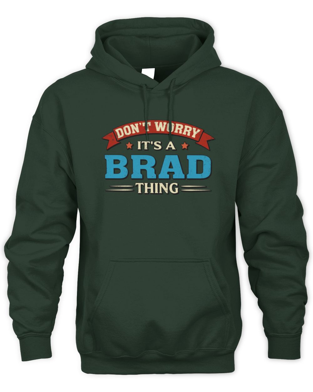Don't Worry It's a Your Name Thing Funny Retro T-Shirt BRAD M1-57 / Unisex Hoodie / forest green