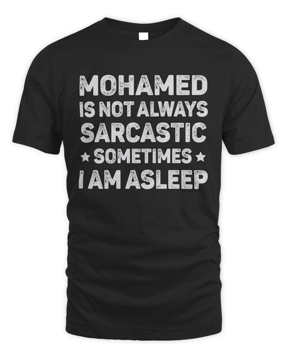 Your Name Is Not Always Sarcastic Funny T-Shirt MOHAMED M1-62 / Unisex Standard T-Shirt / black