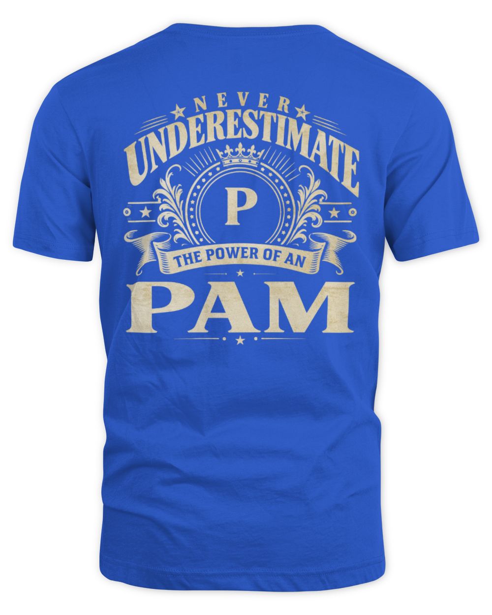 Never Underestimate Your Name Luxury Logo Shirt PAM M1-63 / Unisex Standard T-Shirt / royal