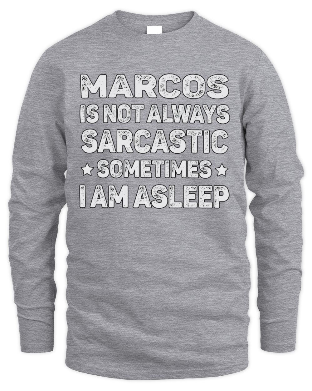 Your Name Is Not Always Sarcastic Funny T-Shirt MARCOS M1-62 / Men's Long Sleeved T-Shirt / sport grey