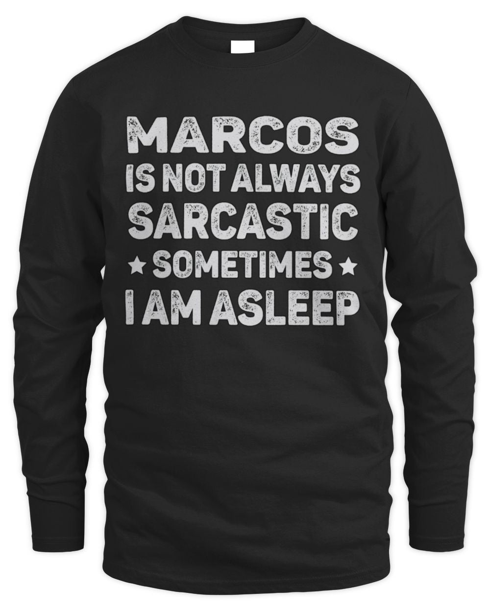 Your Name Is Not Always Sarcastic Funny T-Shirt MARCOS M1-62 / Men's Long Sleeved T-Shirt / black