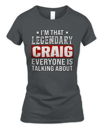 I'm That Legendary Name Everyone Is Talking About Funny Graphic T-Shirt CRAIG M1-73 / Women's Standard T-Shirt / charcoal