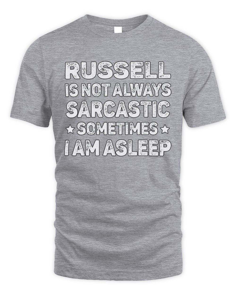 Your Name Is Not Always Sarcastic Funny T-Shirt RUSSELL M1-62 / Unisex Standard T-Shirt / sport grey