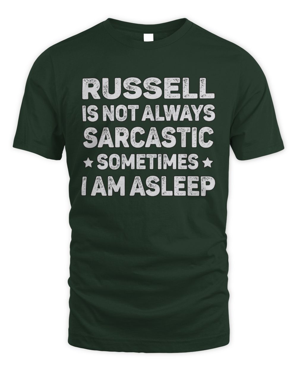 Your Name Is Not Always Sarcastic Funny T-Shirt RUSSELL M1-62 / Unisex Standard T-Shirt / forest green