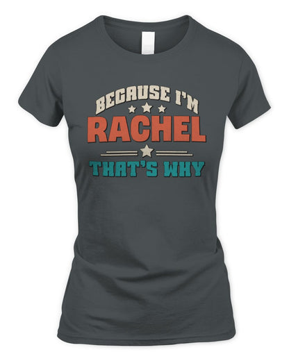 Because I'm Name That's Why Personalized Retro Shirt RACHEL-49 / Women's Standard T-Shirt / charcoal