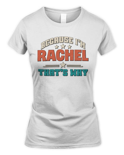 Because I'm Name That's Why Personalized Retro Shirt RACHEL-49 / Women's Standard T-Shirt / white