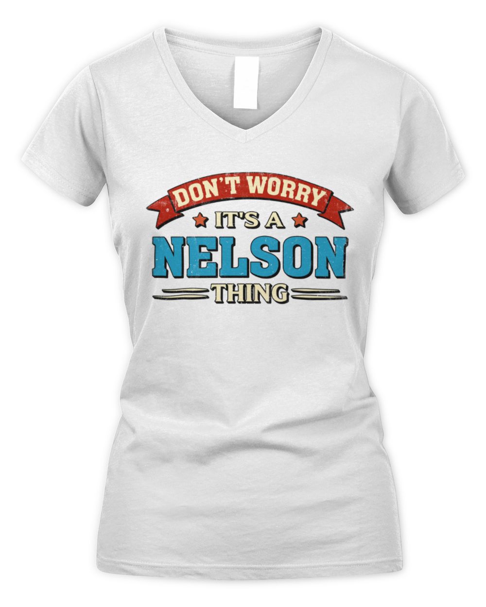 Don't Worry It's a Your Name Thing Funny Retro T-Shirt NELSON M1-57 / Women's V-Neck T-Shirt / white