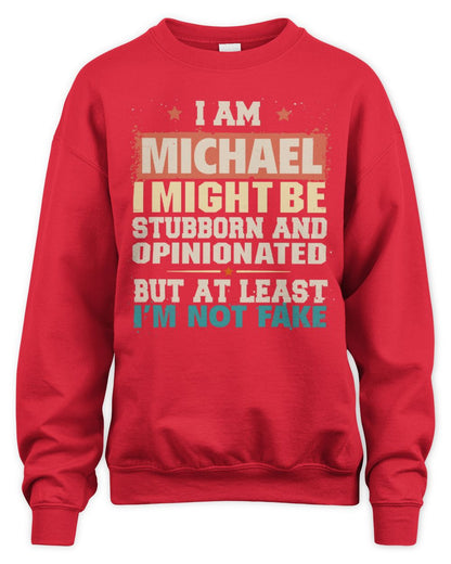 I Am Name I Might Be Stubborn and Opinionated Graphic T-Shirt MICHAEL M1-72 / Unisex Sweatshirt / red