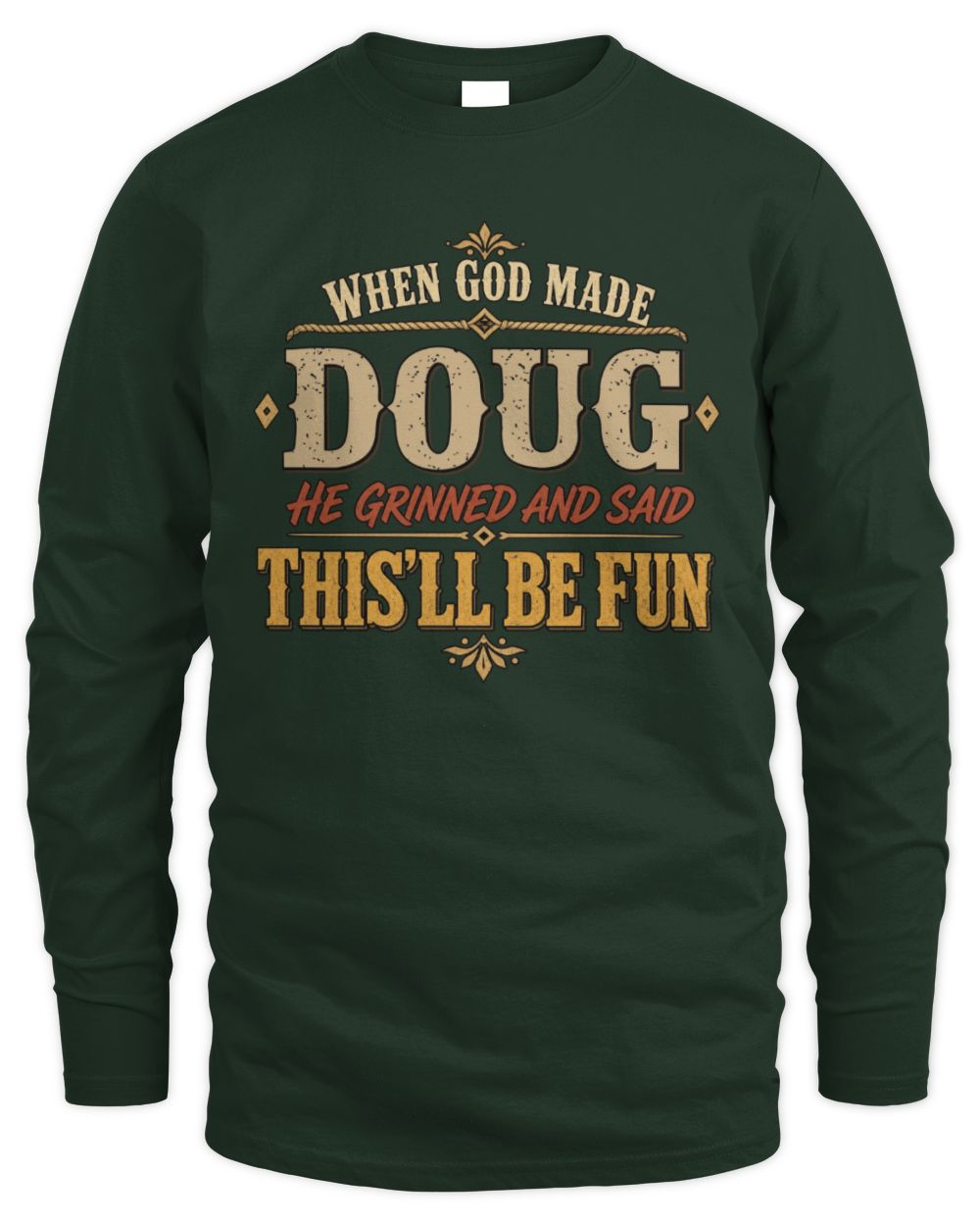 When God Made Your Name Funny Western T-Shirt DOUG M1-81 / Men's Long Sleeved T-Shirt / forest green