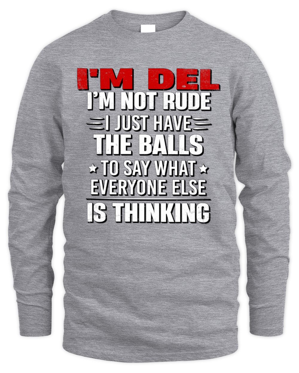 I'm Name I'm Not Rude I Just Have The Balls Funny T-Shirt DEL M1-46 / Men's Long Sleeved T-Shirt / sport grey