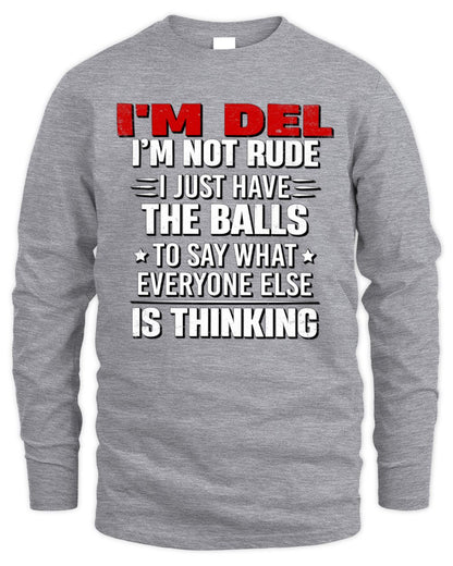 I'm Name I'm Not Rude I Just Have The Balls Funny T-Shirt DEL M1-46 / Men's Long Sleeved T-Shirt / sport grey