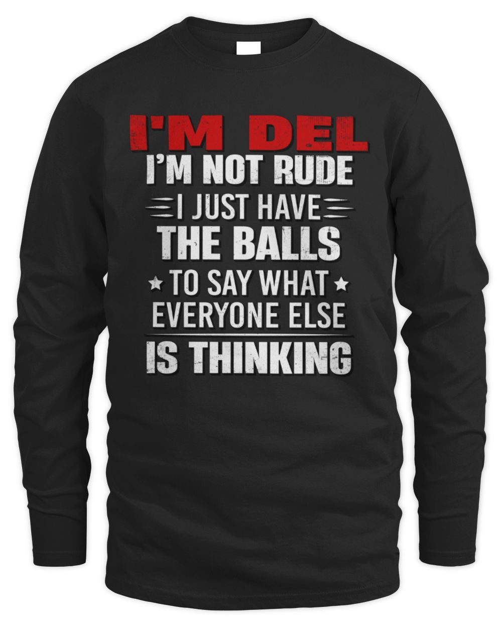 I'm Name I'm Not Rude I Just Have The Balls Funny T-Shirt DEL M1-46 / Men's Long Sleeved T-Shirt / black