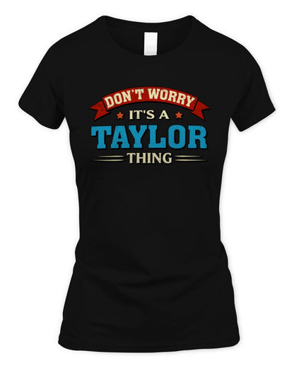 Don't Worry It's a Your Name Thing Funny Retro T-Shirt TAYLOR M1-57 / Women's Standard T-Shirt / black