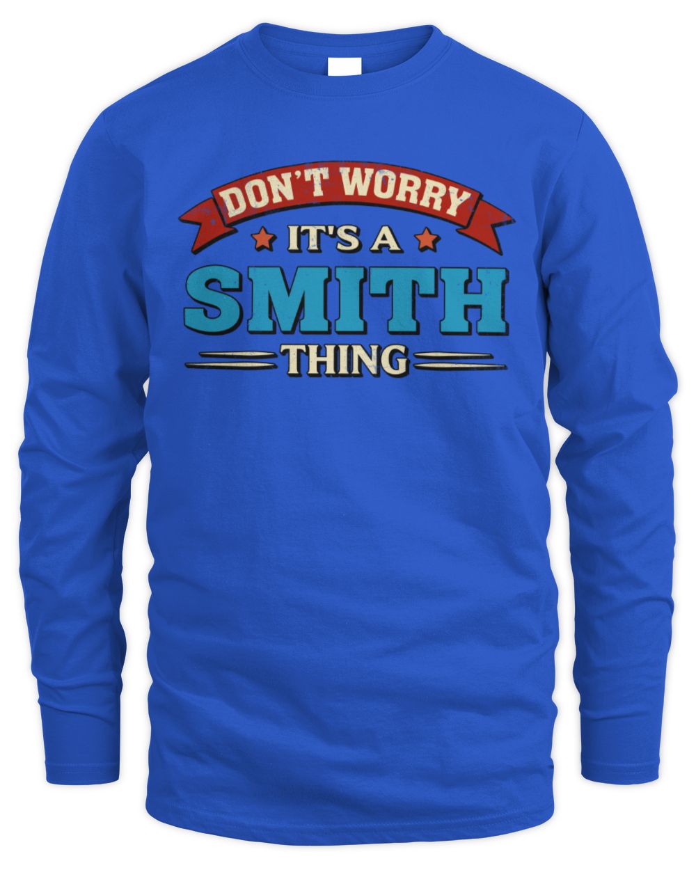 Don't Worry It's a Your Name Thing Funny Retro T-Shirt SMITH M1-57 / Men's Long Sleeved T-Shirt / royal