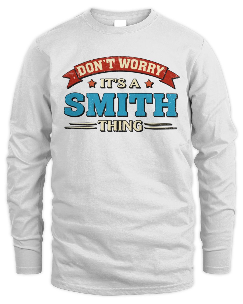 Don't Worry It's a Your Name Thing Funny Retro T-Shirt SMITH M1-57 / Men's Long Sleeved T-Shirt / white