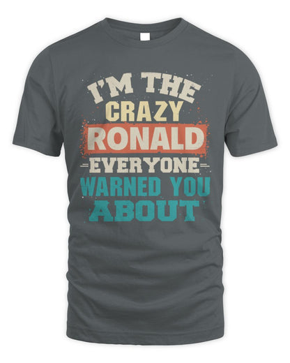 I'm the Crazy One Everyone Warned You About Retro Graphic T-Shirt RONALD M1-70 / Unisex Standard T-Shirt / charcoal