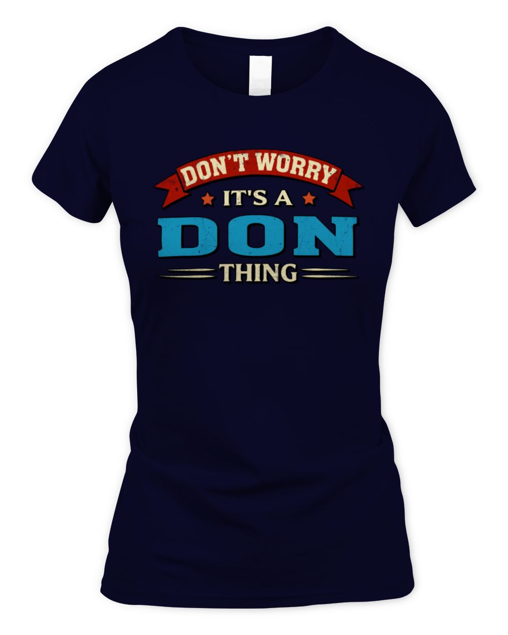 Don't Worry It's a Your Name Thing Funny Retro T-Shirt DON M1-57 / Women's Standard T-Shirt / navy