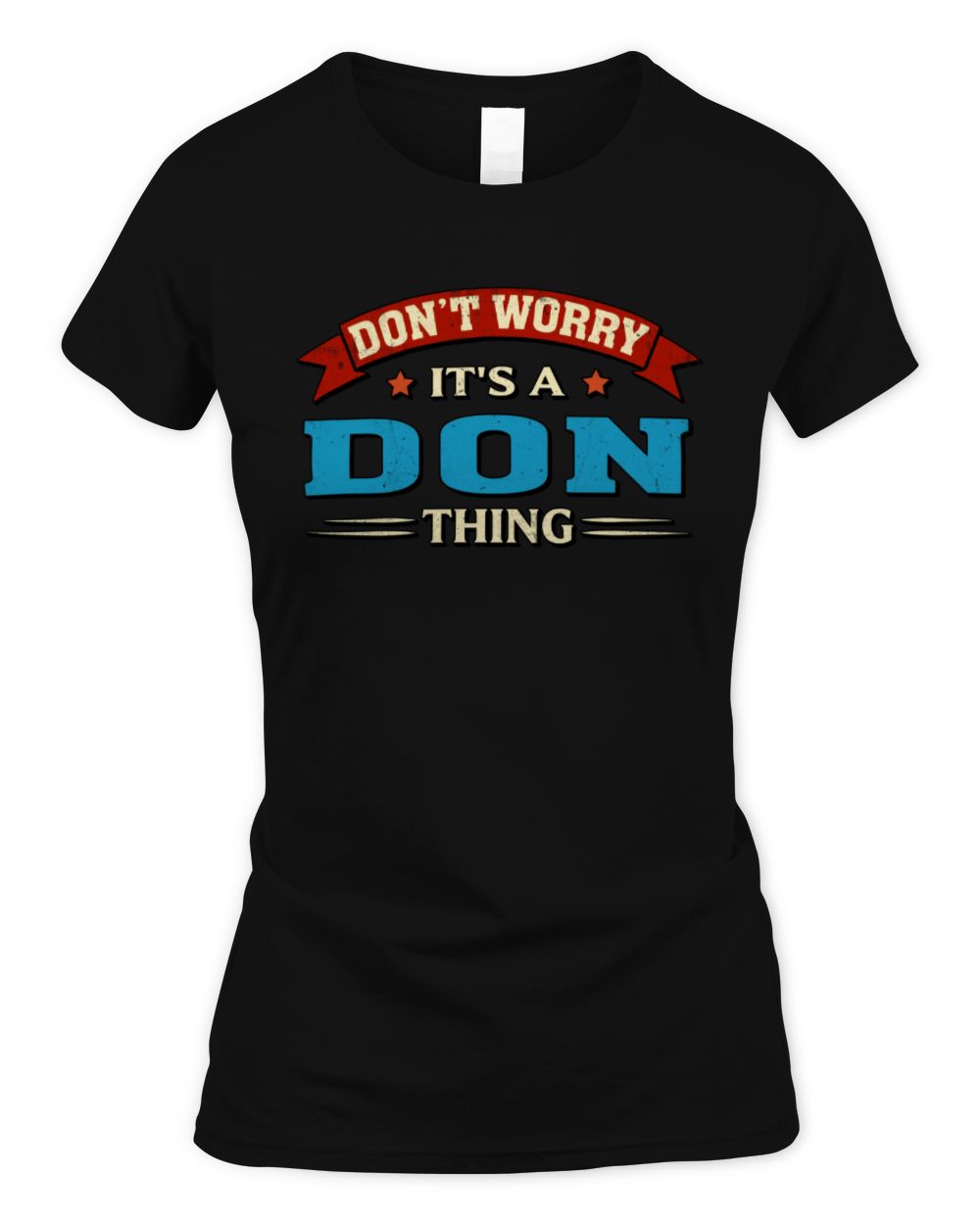 Don't Worry It's a Your Name Thing Funny Retro T-Shirt DON M1-57 / Women's Standard T-Shirt / black