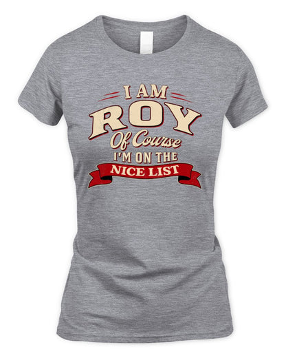 I'm Name Of Course I'm On The Nice List Funny Christmas Shirt ROY M1-68 / Women's Standard T-Shirt / sport grey
