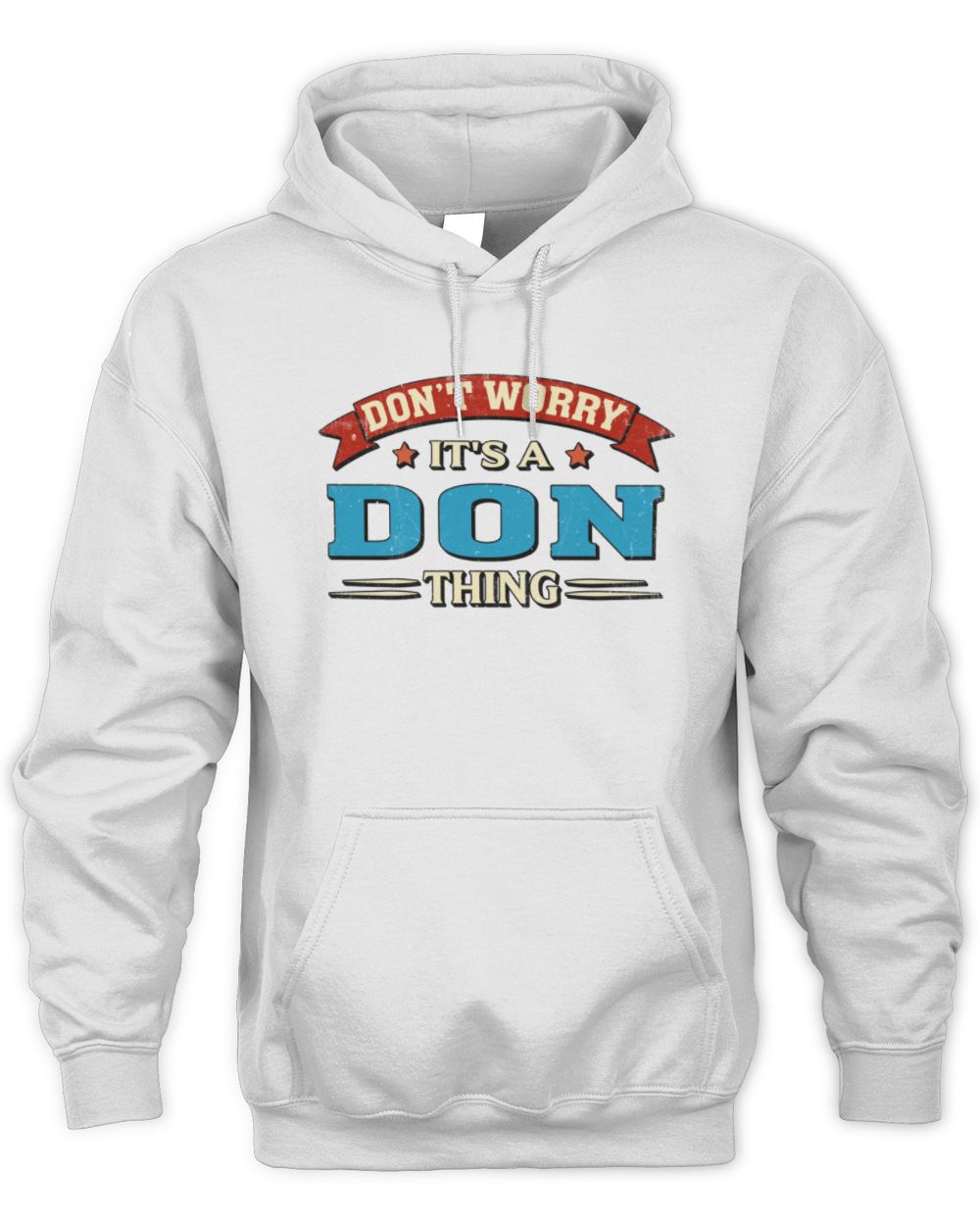 Don't Worry It's a Your Name Thing Funny Retro T-Shirt DON M1-57 / Unisex Hoodie / white