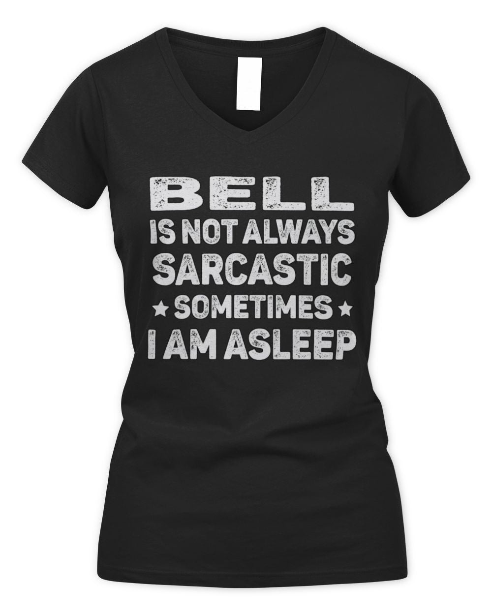 Your Name Is Not Always Sarcastic Funny T-Shirt BELL M1-62 / Women's V-Neck T-Shirt / black