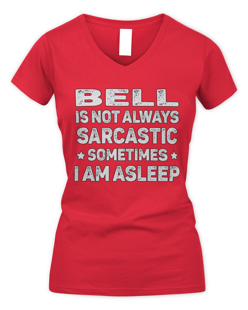 Your Name Is Not Always Sarcastic Funny T-Shirt BELL M1-62 / Women's V-Neck T-Shirt / red