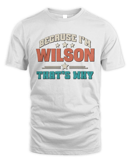 Because I'm Name That's Why Personalized Retro Shirt WILSON-49 / Unisex Standard T-Shirt / white