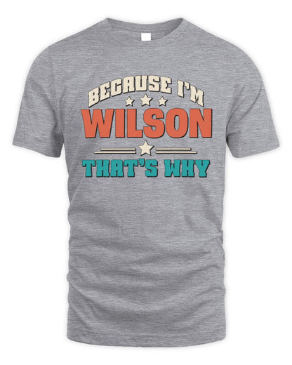 Because I'm Name That's Why Personalized Retro Shirt WILSON-49 / Unisex Standard T-Shirt / sport grey