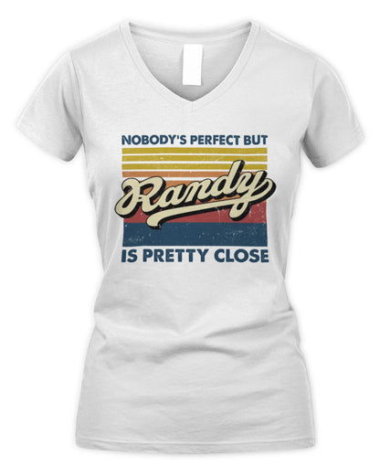 Nobody's Perfect But Your Name Is Pretty Close Retro Shirt RANDY M1-65 / Women's V-Neck T-Shirt / white