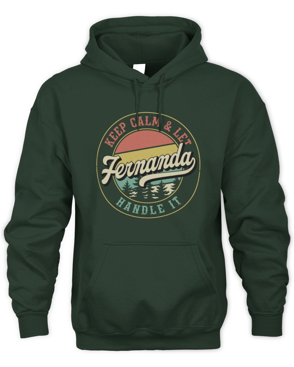 Keep Calm Let Your Name Handle It Retro T-Shirt FERNANDA M1-54 / Unisex Hoodie / forest green