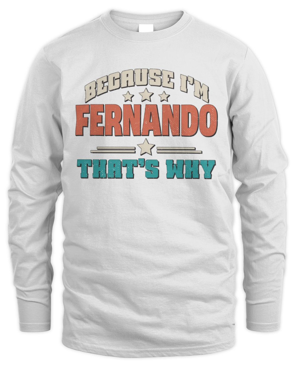 Because I'm Name That's Why Personalized Retro Shirt FERNANDO-49 / Men's Long Sleeved T-Shirt / white
