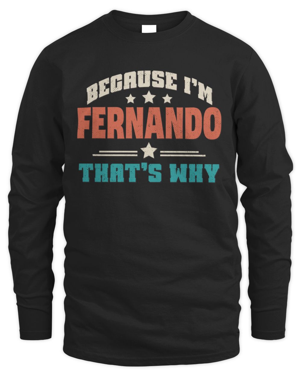 Because I'm Name That's Why Personalized Retro Shirt FERNANDO-49 / Men's Long Sleeved T-Shirt / black